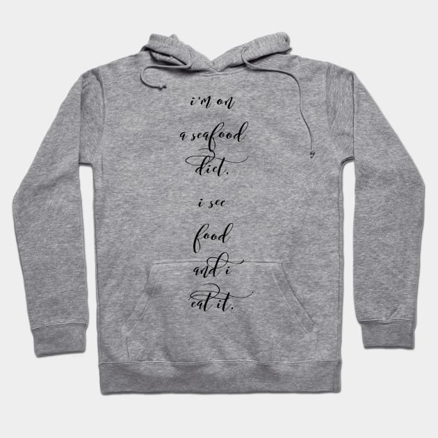 I'm on a seafood diet I see food and I eat it Hoodie by GMAT